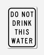 Do Not Drink This Water Sign Board